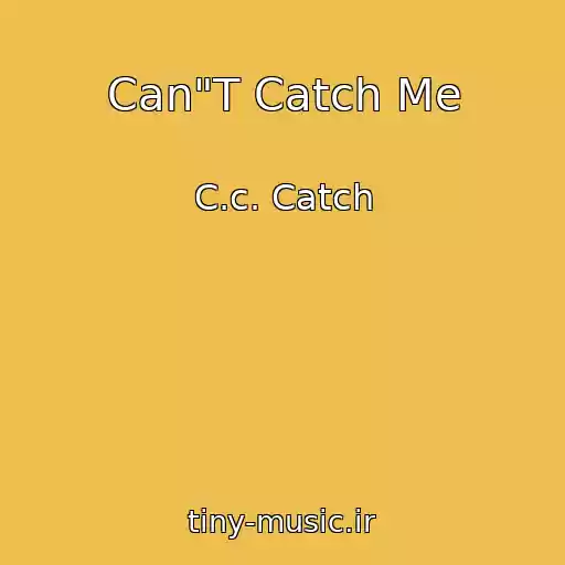 کاور آهنگ Can"T Catch Me از C.c. Catch