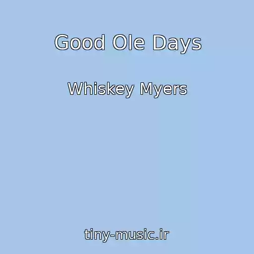 کاور آهنگ Good Ole Days از Whiskey Myers