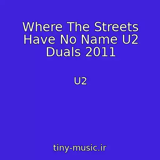 کاور آهنگ Where The Streets Have No Name U2 Duals 2011 از U2