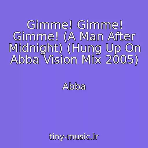 کاور آهنگ Gimme! Gimme! Gimme! (A Man After Midnight) (Hung Up On Abba Vision Mix 2005) از Abba