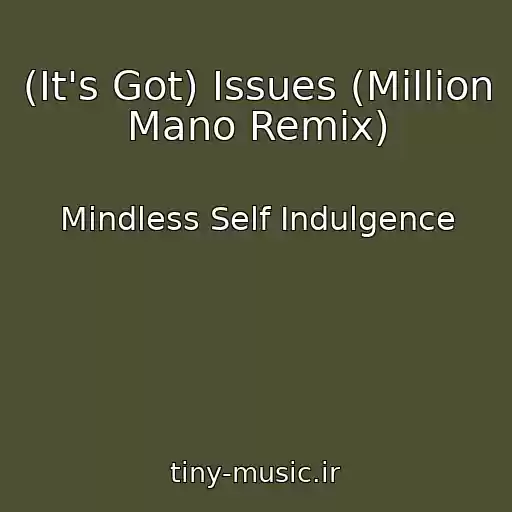 کاور آهنگ (It's Got) Issues (Million Mano Remix) از Mindless Self Indulgence