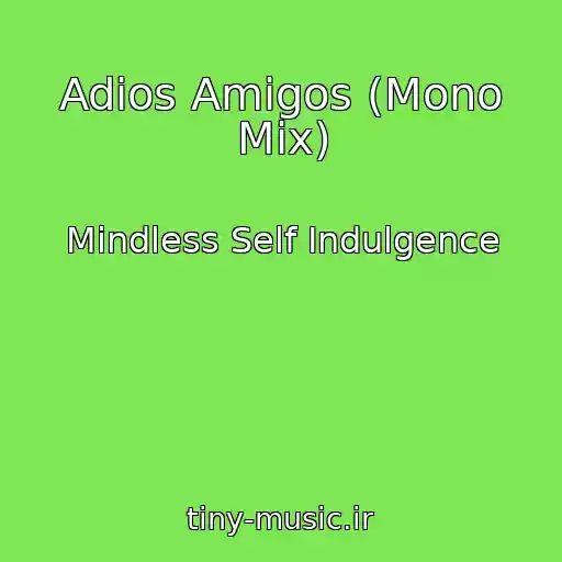 کاور آهنگ Adios Amigos (Mono Mix) از Mindless Self Indulgence