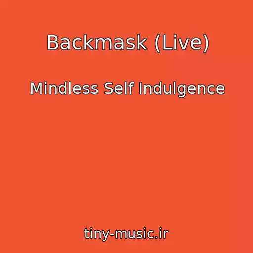 کاور آهنگ Backmask (Live) از Mindless Self Indulgence
