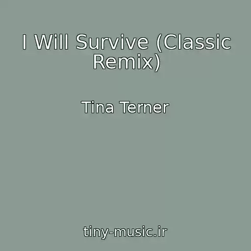 کاور آهنگ I Will Survive (Classic Remix) از Tina Terner