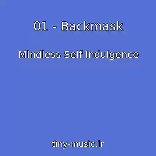 کاور آهنگ 01 - Backmask از Mindless Self Indulgence