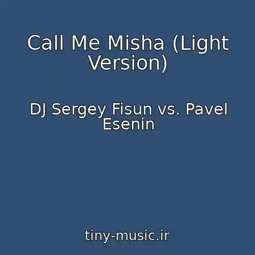 کاور آهنگ Call Me Misha (Light Version) از DJ Sergey Fisun vs. Pavel Esenin