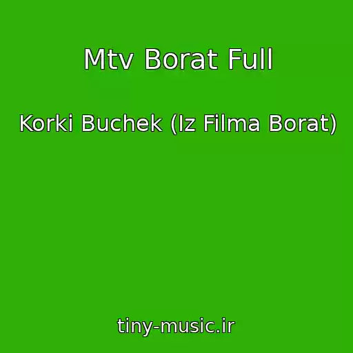 کاور آهنگ Mtv Borat Full از Korki Buchek (Iz Filma Borat)