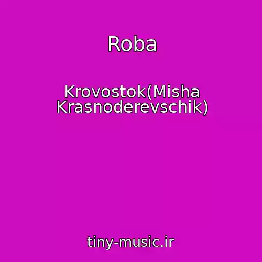 کاور آهنگ Roba از Krovostok(Misha Krasnoderevschik)