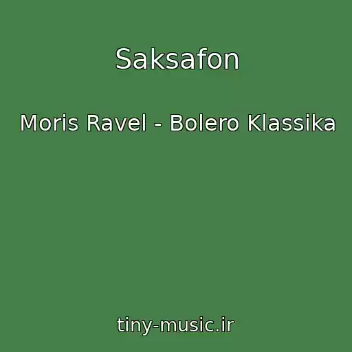 کاور آهنگ Saksafon از Moris Ravel - Bolero Klassika