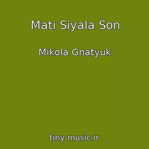 کاور آهنگ Mati Sіyala Son از Mikola Gnatyuk
