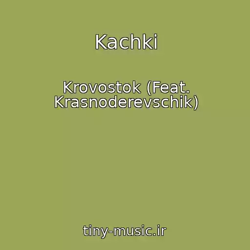 کاور آهنگ Kachki از Krovostok (Feat. Krasnoderevschik)