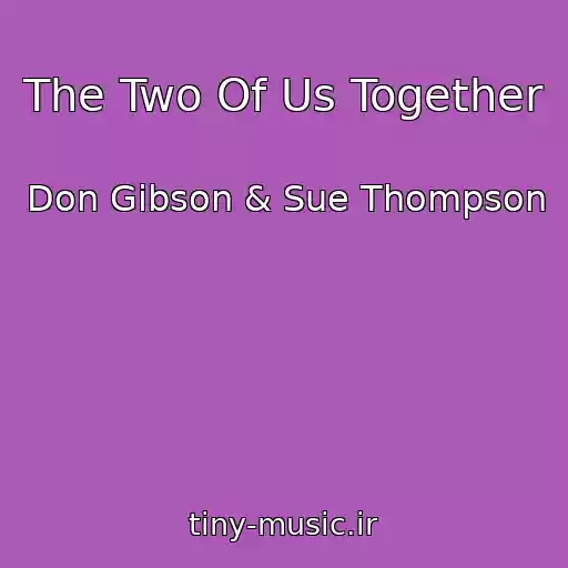 کاور آهنگ The Two Of Us Together از Don Gibson & Sue Thompson