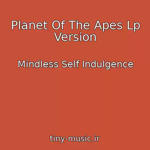 کاور آهنگ Planet Of The Apes Lp Version از Mindless Self Indulgence