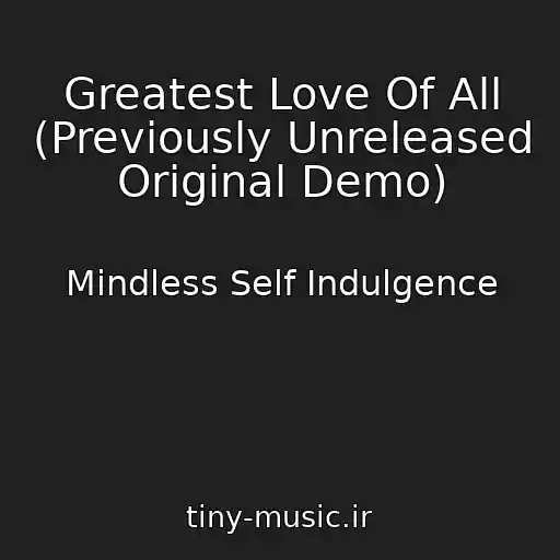 کاور آهنگ Greatest Love Of All (Previously Unreleased Original Demo) از Mindless Self Indulgence