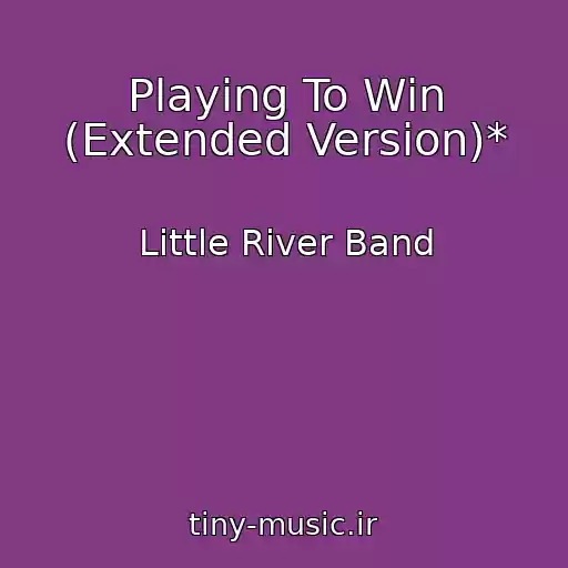 کاور آهنگ Playing To Win (Extended Version)* از Little River Band