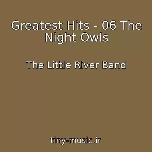 کاور آهنگ Greatest Hits - 06 The Night Owls از The Little River Band