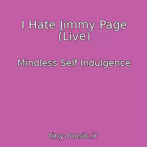 کاور آهنگ I Hate Jimmy Page (Live) از Mindless Self Indulgence