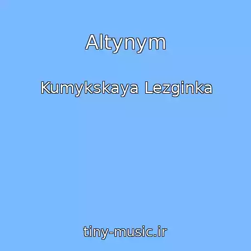 کاور آهنگ Altynym از Kumykskaya Lezginka