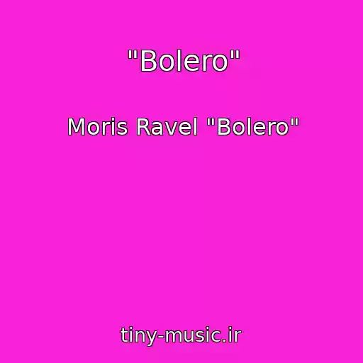 کاور آهنگ "Bolero" از Moris Ravel "Bolero"