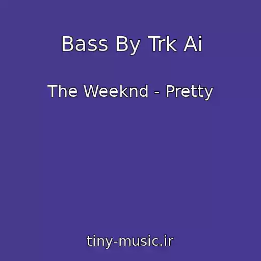 کاور آهنگ Bass By Trk Ai از The Weeknd - Pretty