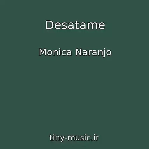 کاور آهنگ Desatame از Monica Naranjo