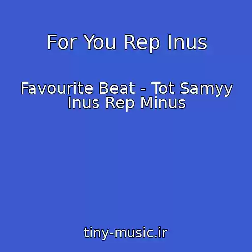کاور آهنگ For You Rep Inus از Favourite Beat - Tot Samyy Inus Rep Minus
