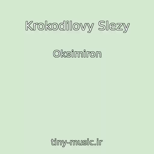 کاور آهنگ Krokodilovy Slezy از Oksimiron