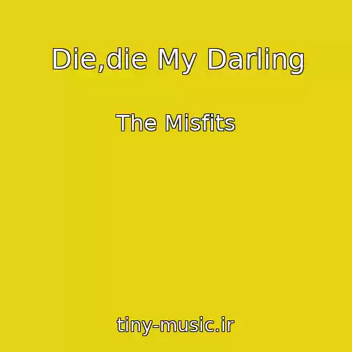 کاور آهنگ Die,die My Darling از The Misfits