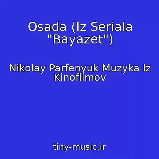 کاور آهنگ Osada (Iz Seriala "Bayazet") از Nikolay Parfenyuk Muzyka Iz Kinofilmov