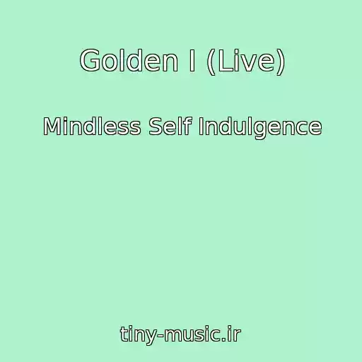 کاور آهنگ Golden I (Live) از Mindless Self Indulgence