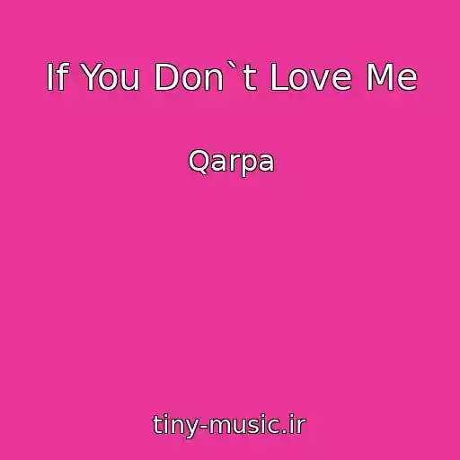 کاور آهنگ If You Don`t Love Me از Qarpa