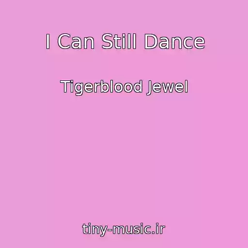 کاور آهنگ I Can Still Dance از Tigerblood Jewel
