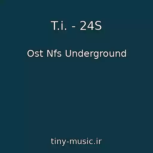 کاور آهنگ T.i. - 24S از Ost Nfs Underground