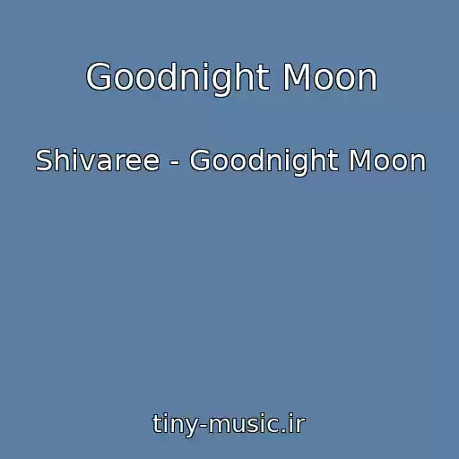 کاور آهنگ Goodnight Moon از Shivaree - Goodnight Moon