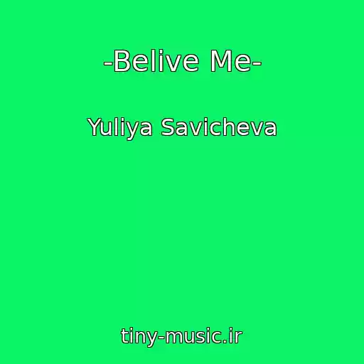 کاور آهنگ -Belive Me- از Yuliya Savicheva
