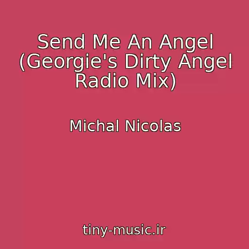 کاور آهنگ Send Me An Angel (Georgie's Dirty Angel Radio Mix) از Michal Nicolas