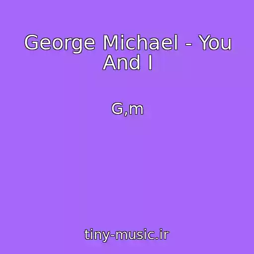 کاور آهنگ George Michael - You And I از G,m