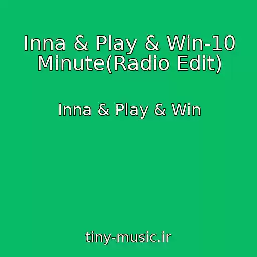 کاور آهنگ Inna & Play & Win-10 Minute(Radio Edit) از Inna & Play & Win