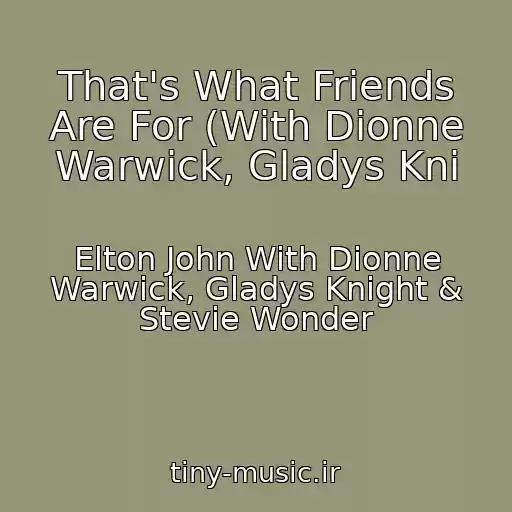 کاور آهنگ That's What Friends Are For (With Dionne Warwick, Gladys Kni از Elton John With Dionne Warwick, Gladys Knight & Stevie Wonder