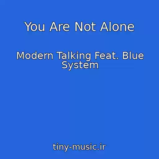 کاور آهنگ You Are Not Alone از Modern Talking Feat. Blue System