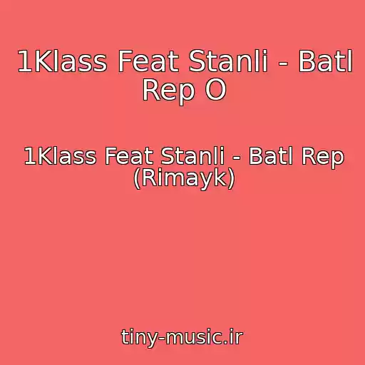 کاور آهنگ 1Klass Feat Stanli - Batl Rep O از 1Klass Feat Stanli - Batl Rep (Rimayk)