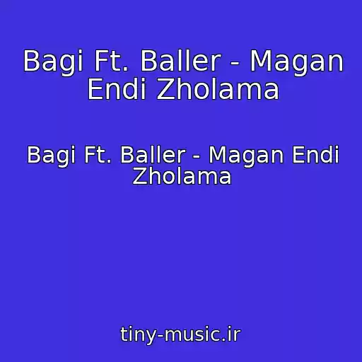 کاور آهنگ Bagi Ft. Baller - Magan Endi Zholama از Bagi Ft. Baller - Magan Endi Zholama