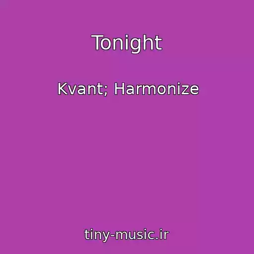 کاور آهنگ Tonight از Kvant; Harmonize