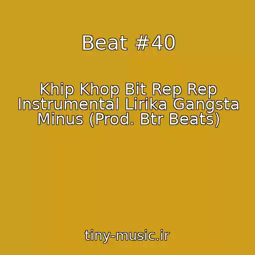 کاور آهنگ Beat #40 از Khip Khop Bit Rep Rep Instrumental Lirika Gangsta Minus (Prod. Btr Beats)