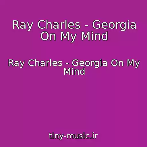 کاور آهنگ Ray Charles - Georgia On My Mind از Ray Charles - Georgia On My Mind