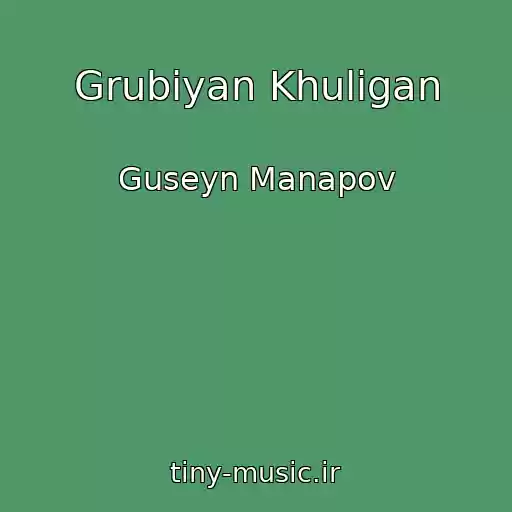 کاور آهنگ Grubiyan Khuligan از Guseyn Manapov