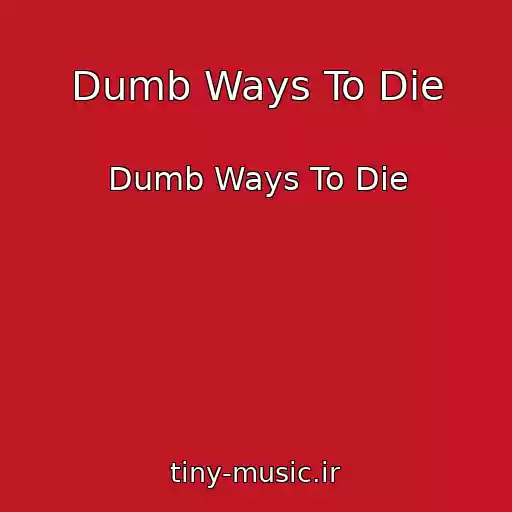 کاور آهنگ Dumb Ways To Die از Dumb Ways To Die