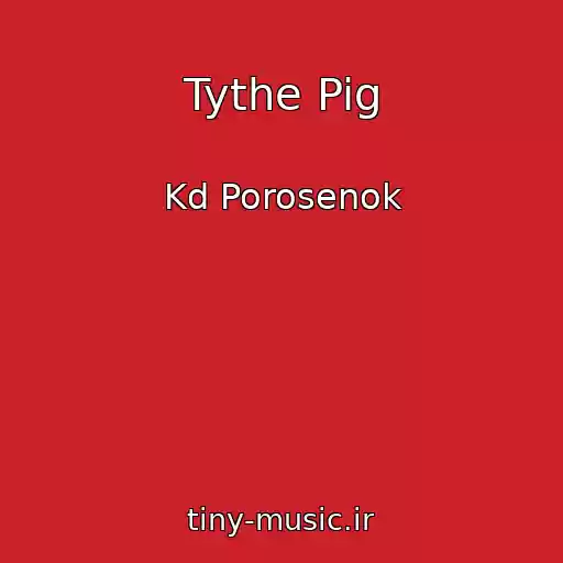 کاور آهنگ Tythe Pig از Kd Porosenok