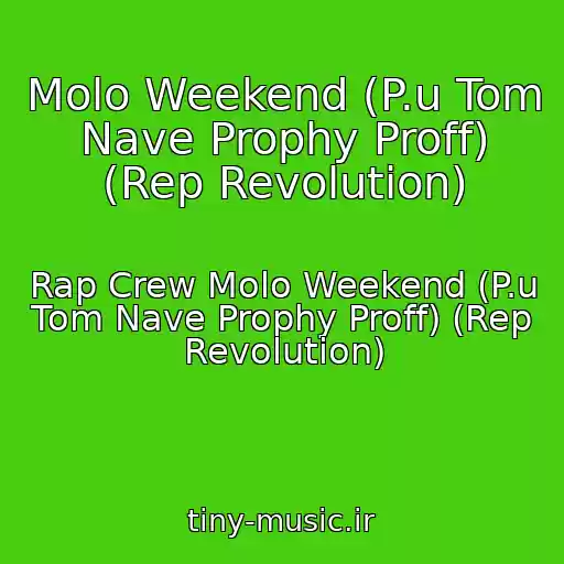 کاور آهنگ Molo Weekend (P.u Tom Nave Prophy Proff) (Rep Revolution) از Rap Crew Molo Weekend (P.u Tom Nave Prophy Proff) (Rep Revolution)