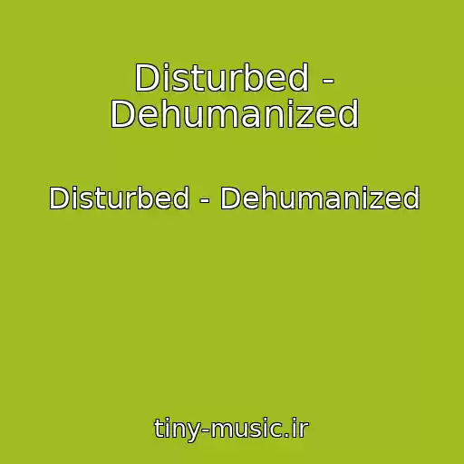 کاور آهنگ Disturbed - Dehumanized از Disturbed - Dehumanized